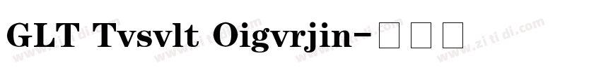 GLT Tvsvlt Oigvrjin字体转换